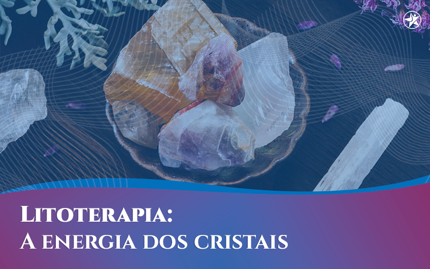 Litoterapia: a energia dos cristais