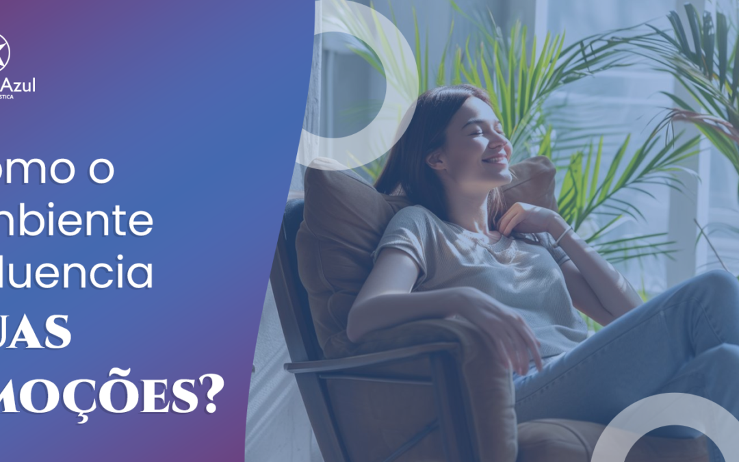 Como o ambiente influencia suas emoções?