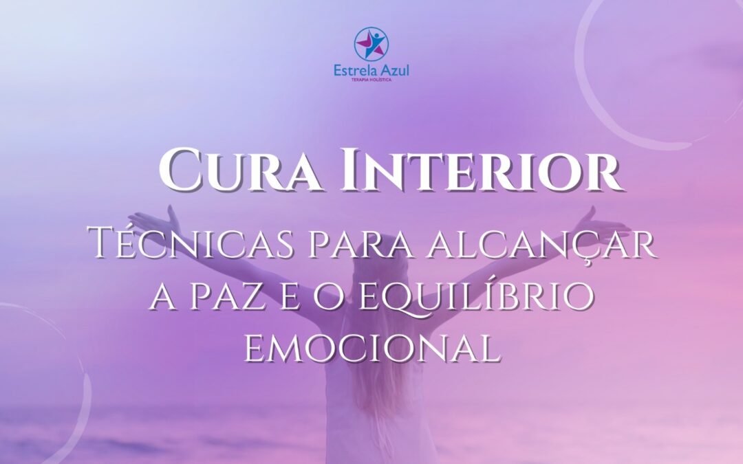 Cura Interior: Técnicas para alcançar a paz e o equilíbrio emocional