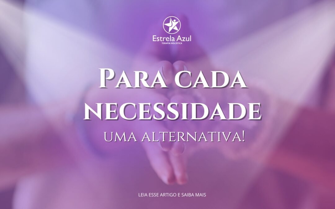 Para cada necessidade, uma alternativa
