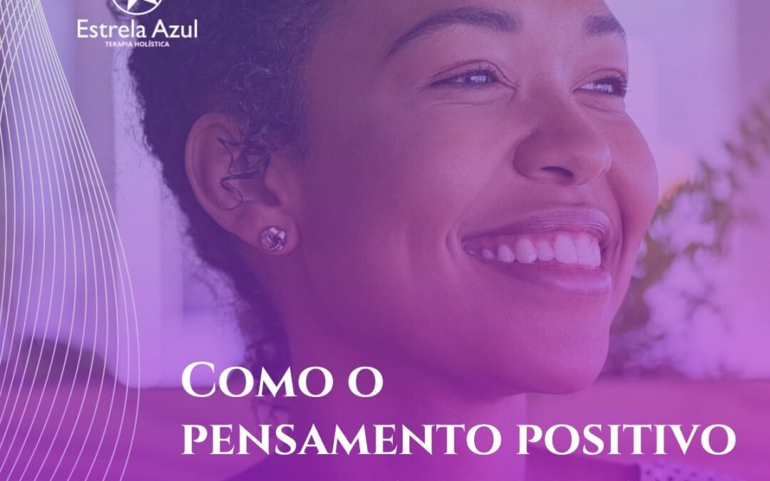 Como o pensamento positivo pode transformar sua vida?