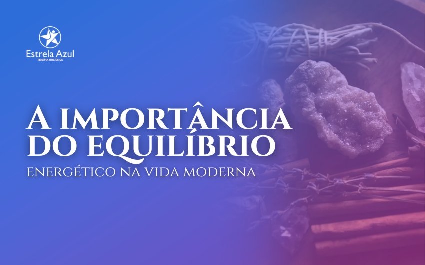 A importância do equilíbrio energético na vida moderna