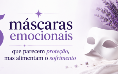 5 máscaras emocionais que parecem proteção, mas alimentam o sofrimento